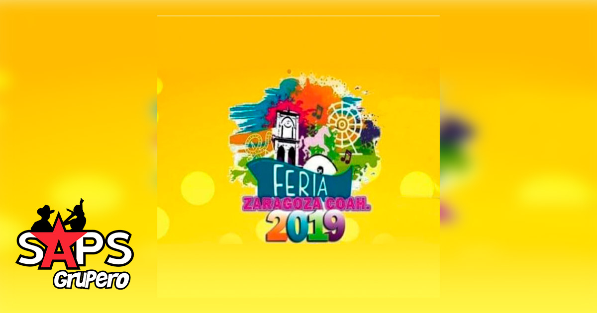 Feria de Zaragoza Coahuila 2019 – Cartelera Oficial
