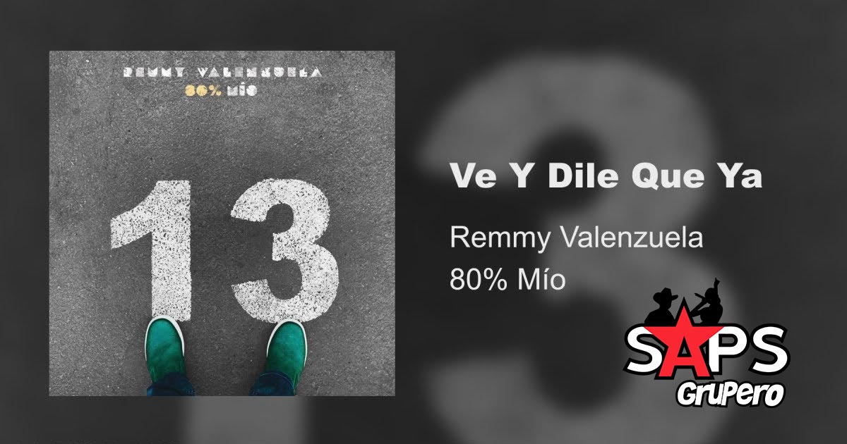 LETRA VE Y DILE QUE YA – REMMY VALENZUELA