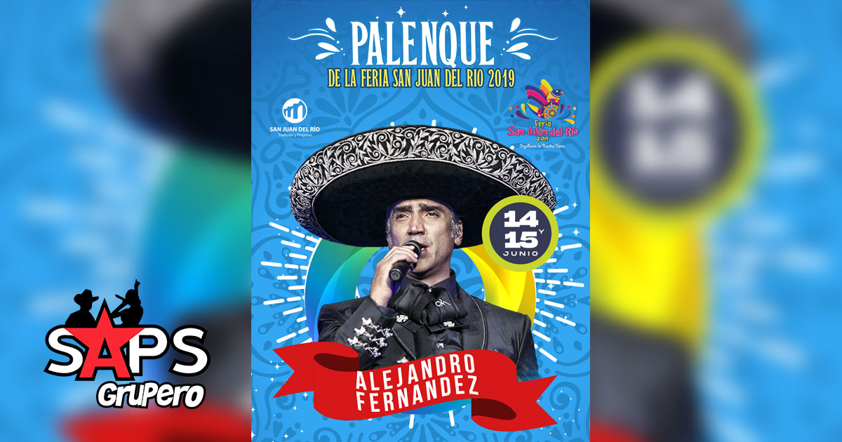 Alejandro Fernández regresa al Palenque de la Feria de San Juan del Río, Querétaro 2019