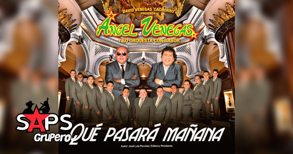 Ángel Venegas y Su Orquesta Con Sabor, QUÉ PASARÁ MAÑANA