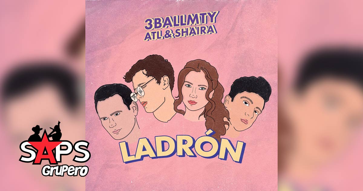 LETRA LADRÓN – 3BALLMTY FT. ATL, SHAIRA