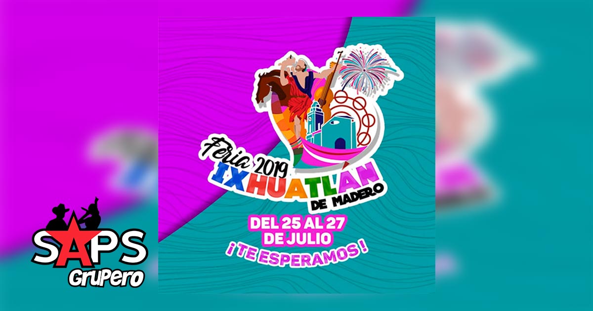 Feria Ixhuatlán de Madero 2019 – Cartelera Oficial