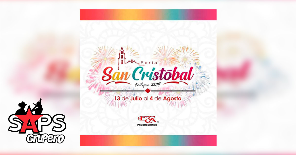 Feria San Cristóbal Ecatepec 2019 – Cartelera Oficial