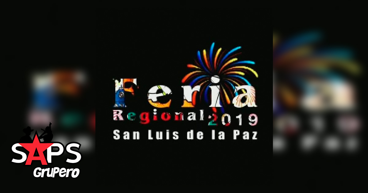 Feria Regional San Luis de la Paz 2019 – Cartelera Oficial