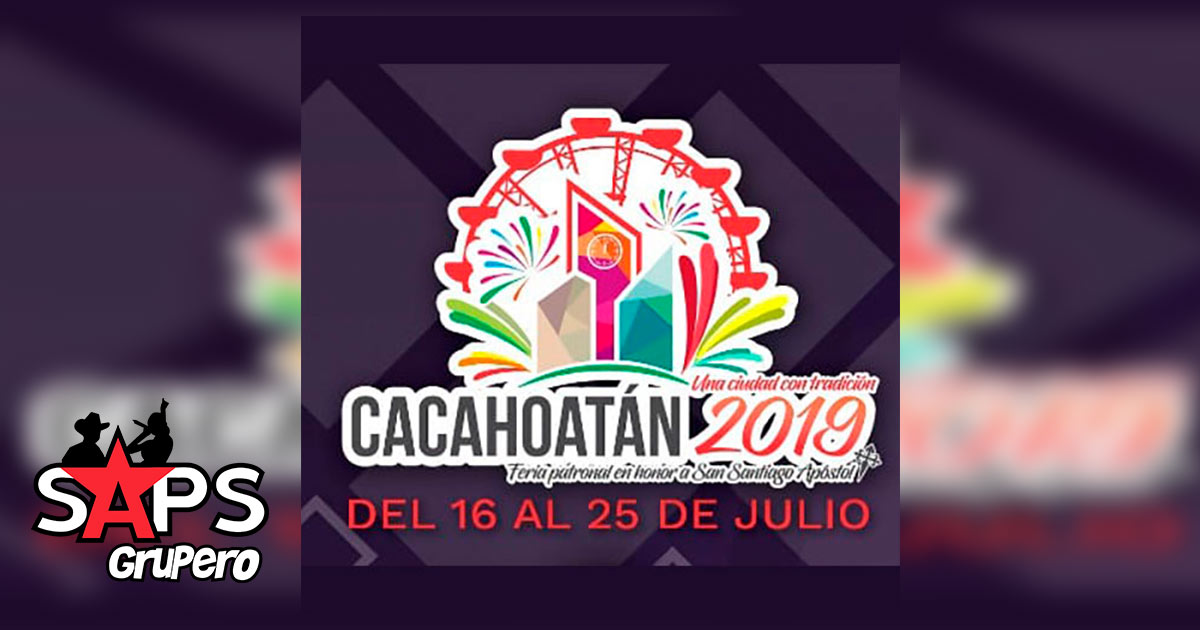 Feria Santiago Apóstol Cacahoatán 2019 – Cartelera Oficial