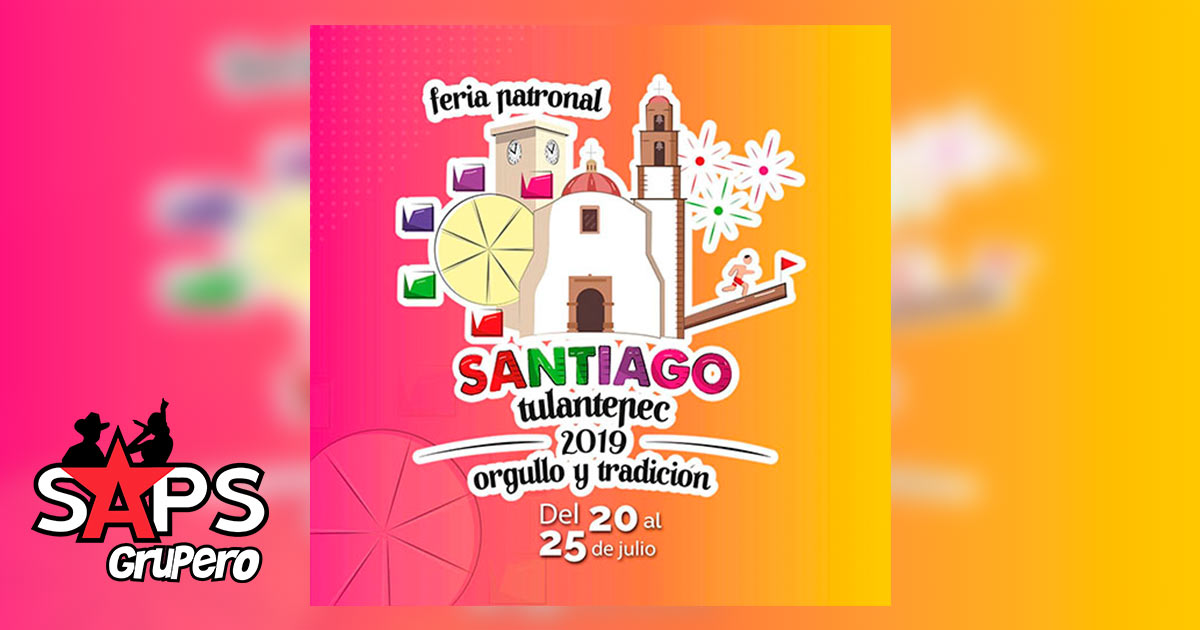 Feria Santiago Tulantepec 2019 – Cartelera Oficial