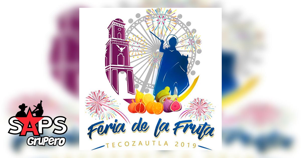 Feria de la Fruta Tecozautla 2019 – Cartelera Oficial