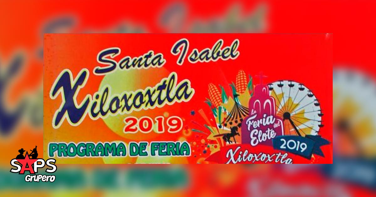 Feria del Elote Xiloxoxtla 2019 – Cartelera Oficial