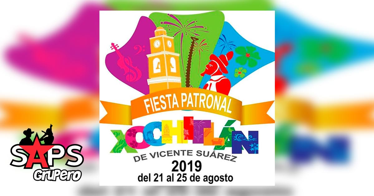Fiesta Patronal Xochitlán de Vicente Suárez 2019 – Cartelera Oficial