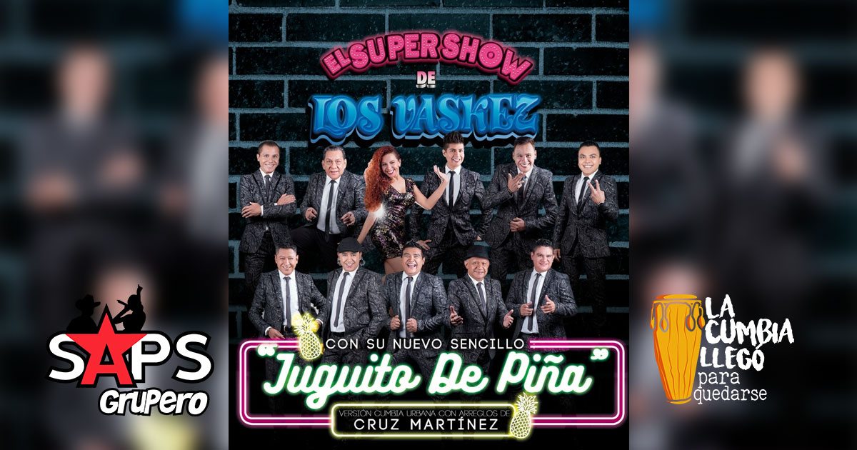 El Súper Show De Los Váskez brinda con “Juguito De Piña” Versión Cumbia Urbana de Cruz Martínez