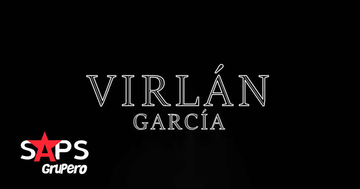 Virlan Garcia Biografia Oficial Saps Grupero