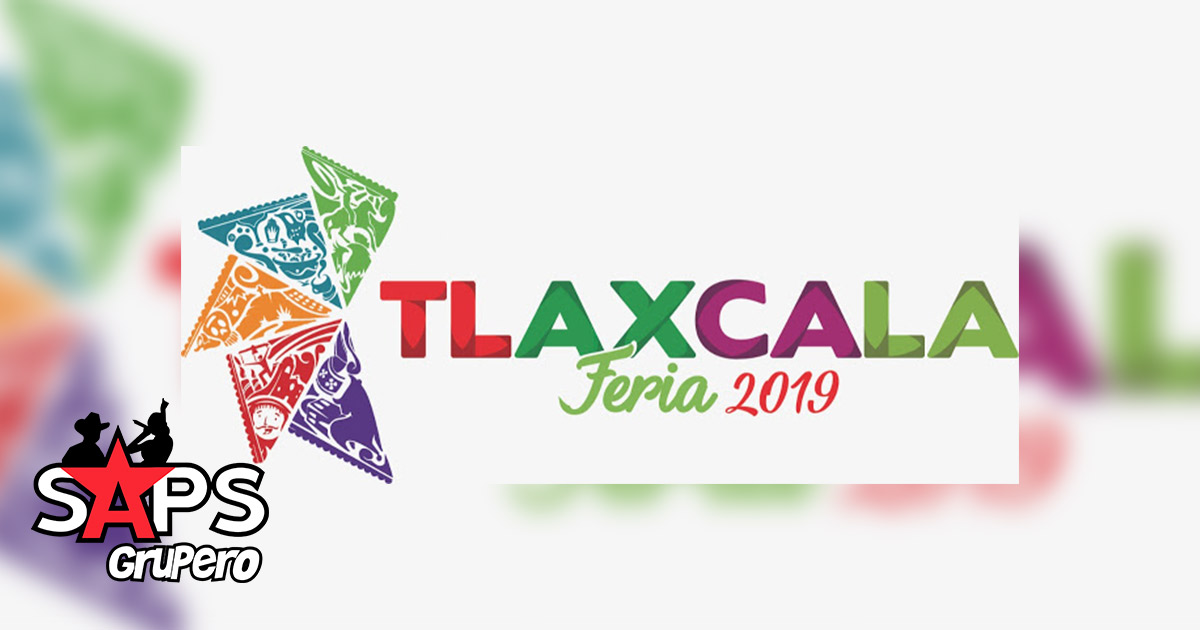 Feria de Tlaxcala 2019 – Cartelera Oficial