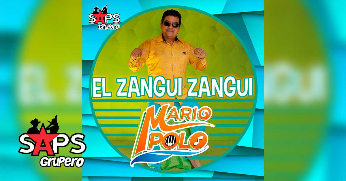 Letra El Zangui Zangui – Mario Polo
