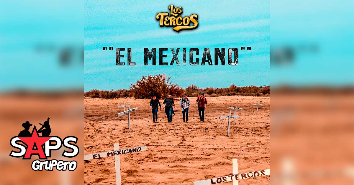 Los Tercos lanzan su sencillo titulado “El Mexicano”