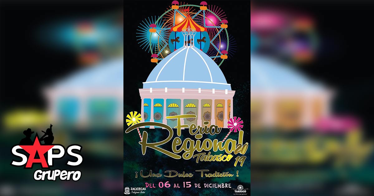 Feria Regional Tabasco, Zacatecas 2019 – Cartelera Oficial