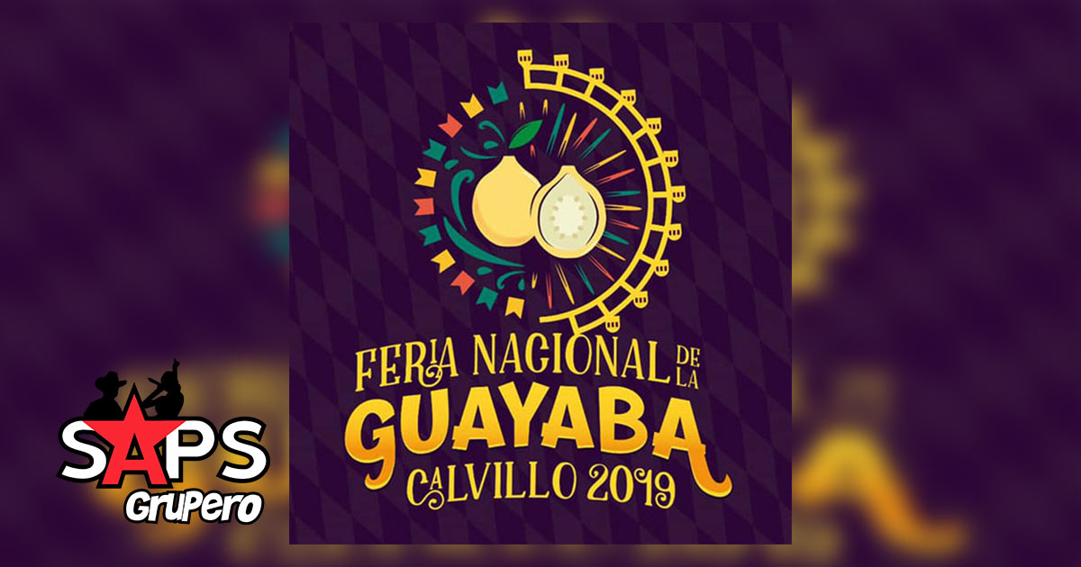 Feria Nacional de la Guayaba en Calvillo 2019 – Cartelera Oficial
