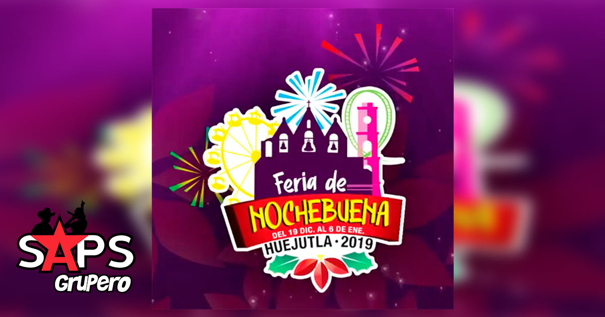 Feria de Noche Buena Huejutla, Hidalgo 2019 - 2020 - Cartelera Oficial
