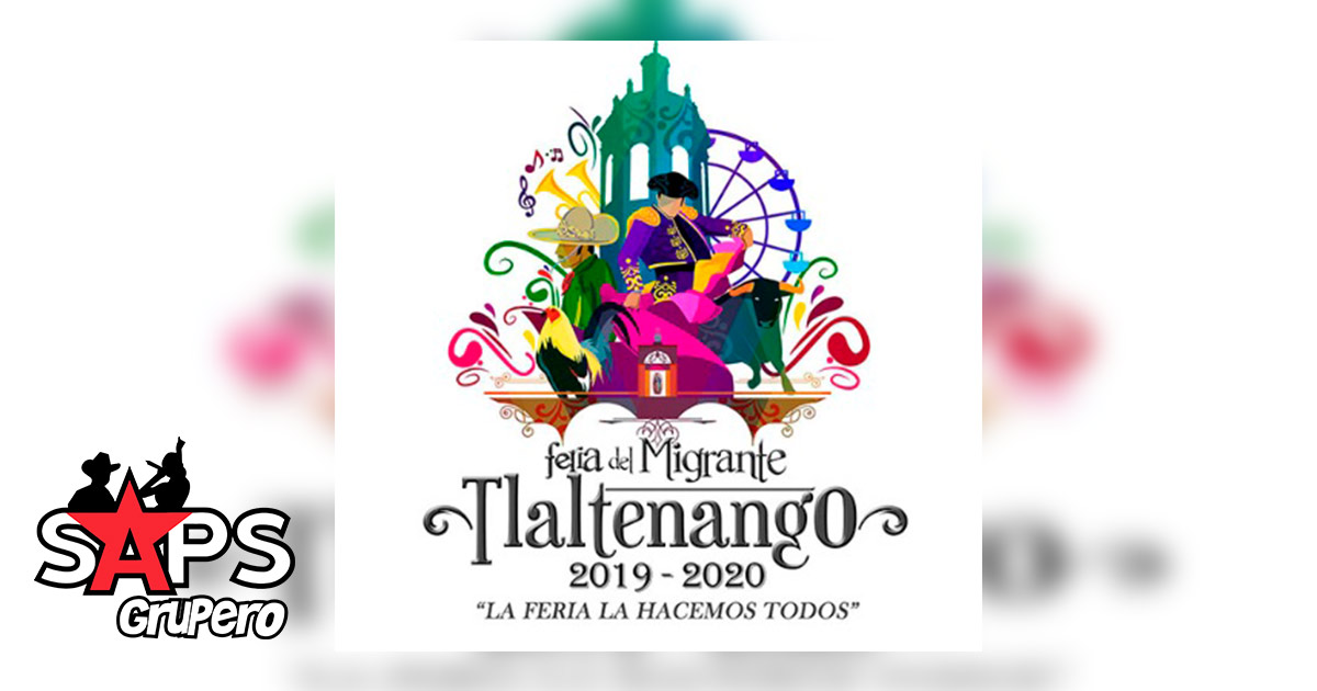Feria del Migrante Tlaltenango 2019 – 2020 – Cartelera Oficial