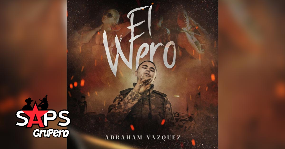 Letra El Wero – Abraham Vazquez
