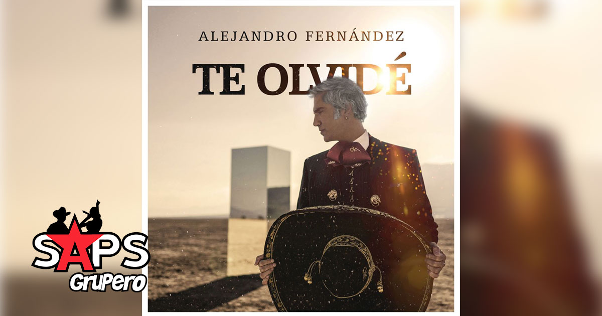 Letra Te Olvidé – Alejandro Fernández