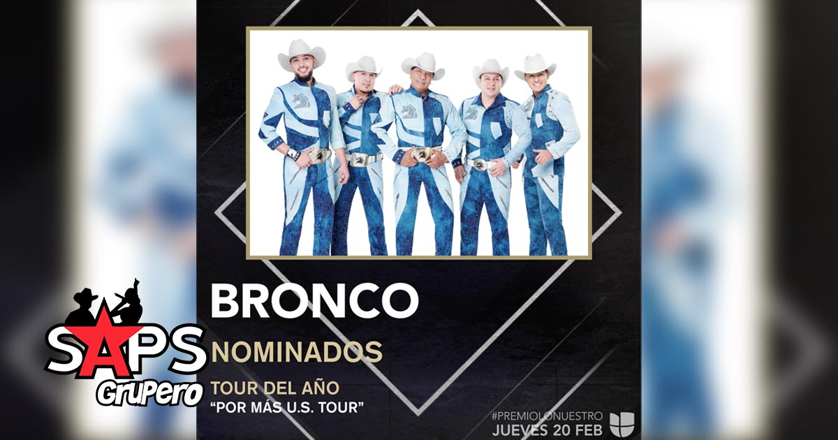 Bronco recibe el 2020 con una nominación a Premio Lo Nuestro por su exitosa gira