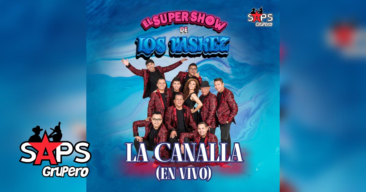 Letra La Canalla – El Súper Show De Los Váskez