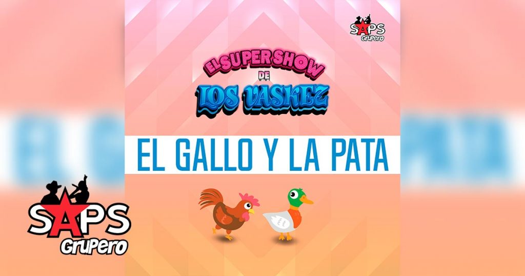 EL GALLO Y LA PATA, EL SUPER SHOW DE LOS VASKEZ