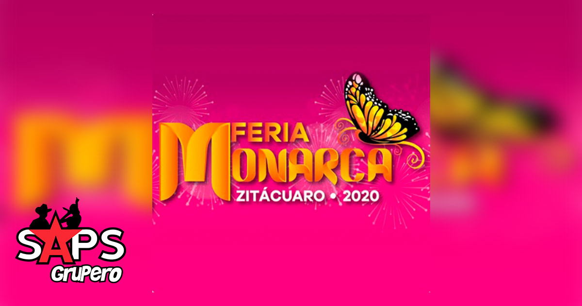 Feria Monarca Zitácuaro, Michoacán 2020 – Cartelera Oficial
