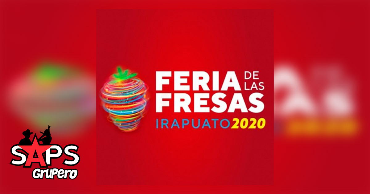 Feria de las Fresas Irapuato 2020 – Cartelera Oficial