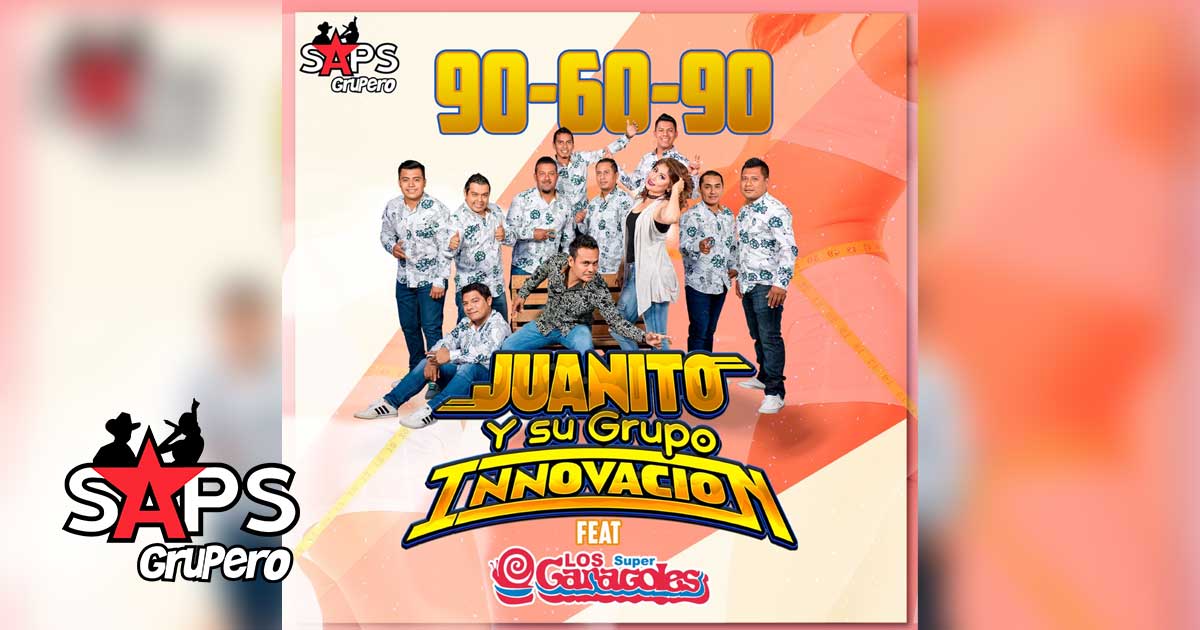 Letra 90-60-90 – Juanito Y Su Grupo Innovación Ft. Los Súper Caracoles