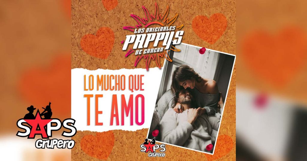 Lo Mucho Que Te Amo, Los Originales Pappy’s de Cancún