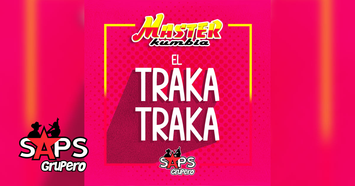 Letra El Traka Traka – Master Kumbia