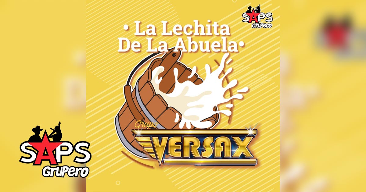 Letra La Lechita De La Abuela – Grupo Versax