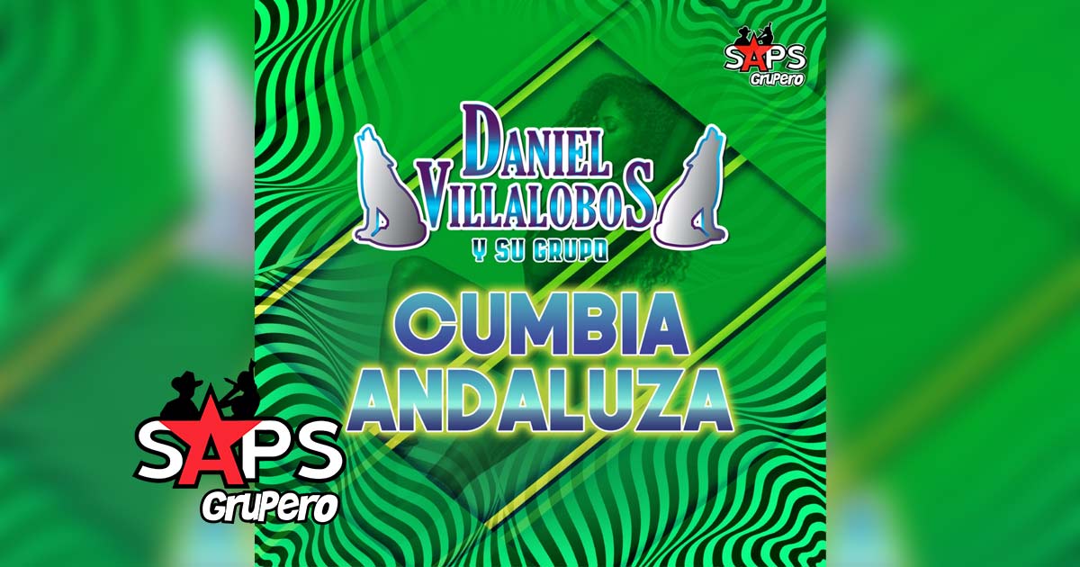 Letra Cumbia Andaluza – Daniel Villalobos y Su Grupo