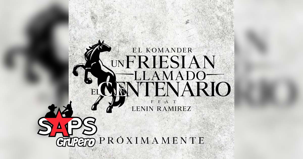 Letra Un Friesian Llamado El Centenario – Lenin Ramírez ft. El Komander