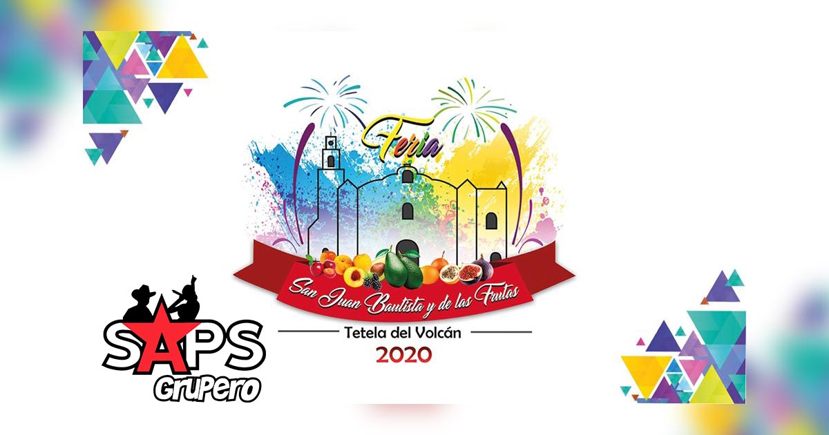 Feria de San Juan Bautista y de las Frutas Tetela del Volcán 2020 – Cartelera Oficial