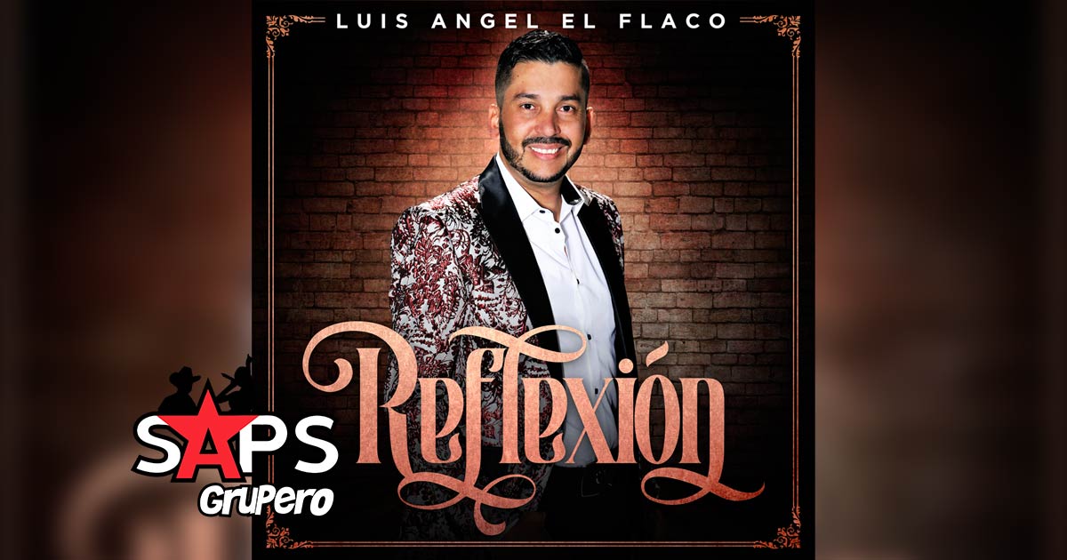 Luis Ángel “El Flaco” presenta su nuevo sencillo “Reflexión”