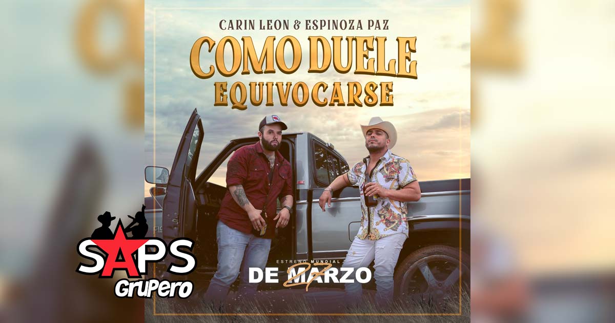 Letra Cómo Duele Equivocarse – Carin León ft. Espinoza Paz