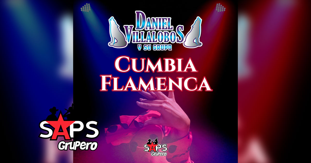 Letra Cumbia Flamenca – Daniel Villalobos y su Grupo