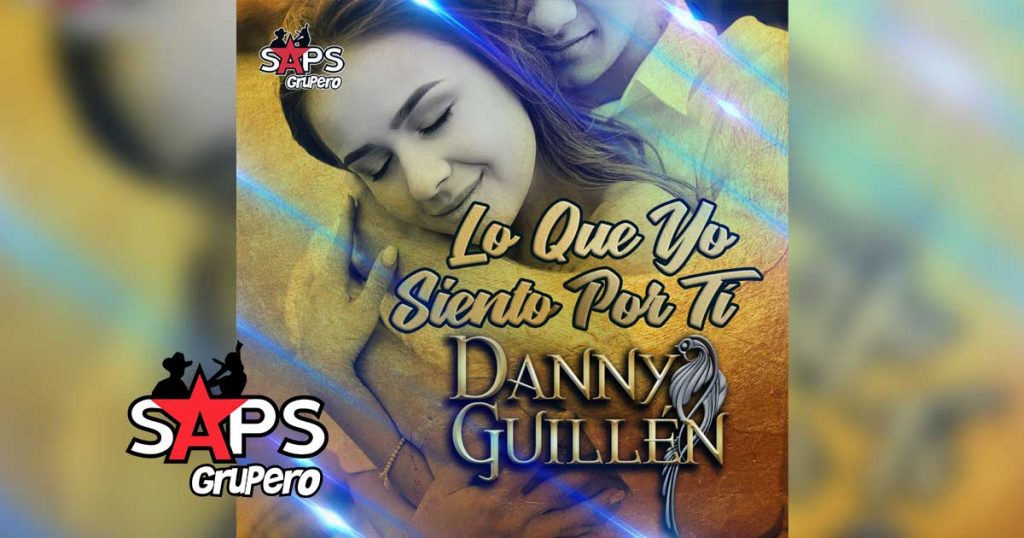Lo Que Yo Siento Por Ti, Danny Guillén