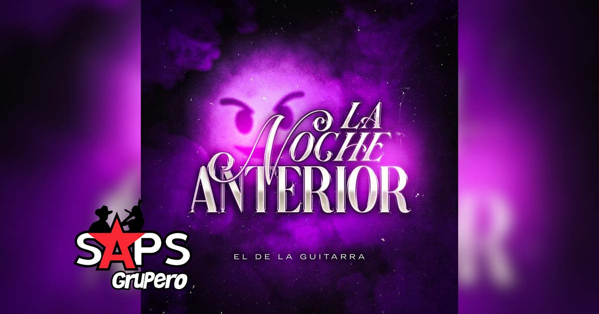 Letra La Noche Anterior – El De La Guitarra