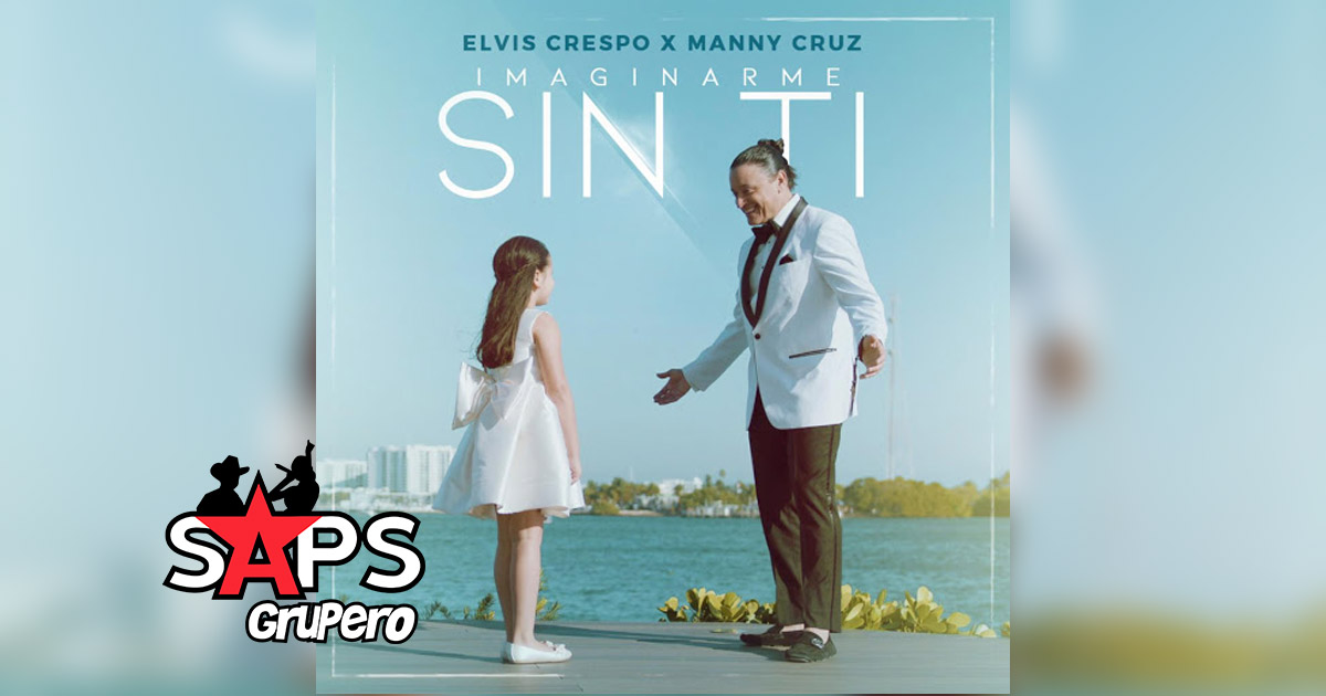 Letra Imaginarme Sin Ti – Elvis Crespo & Manny Cruz