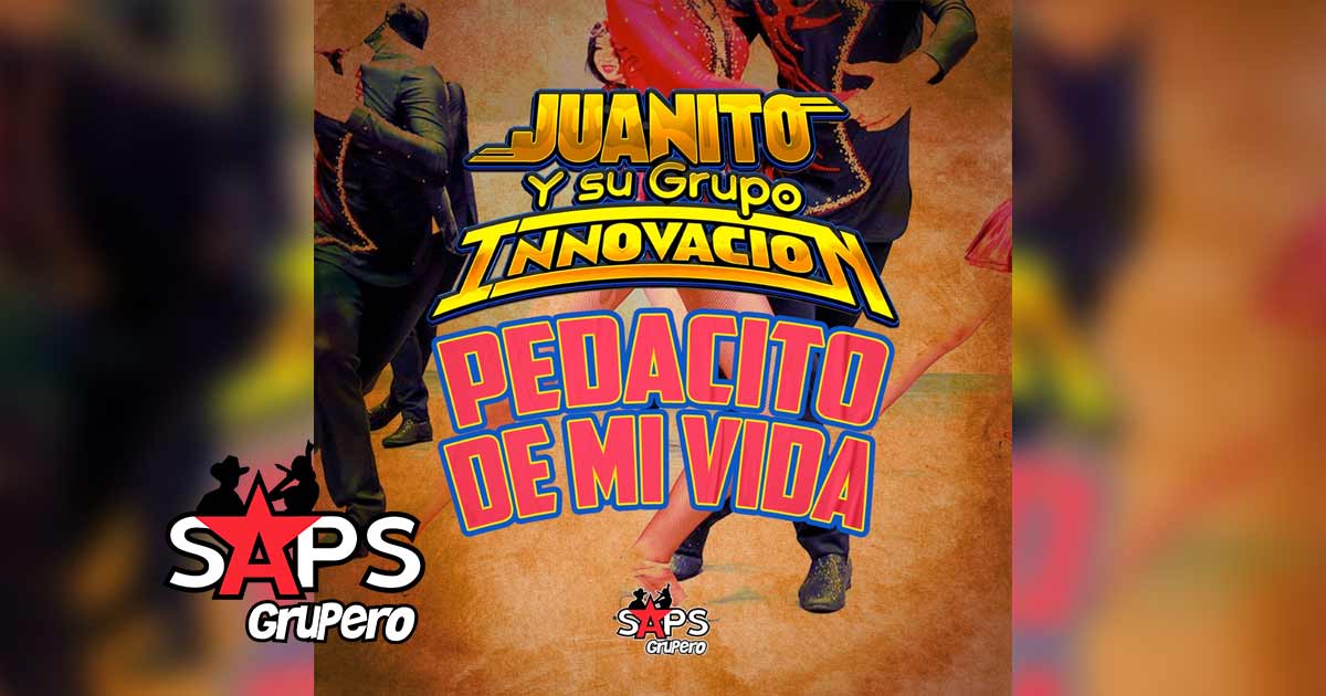 Letra Pedacito De Mi Vida – Juanito y su Grupo Innovación