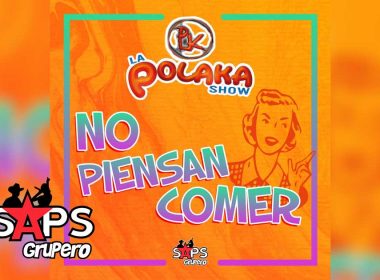 La Polaka Show, No Piensan Comer