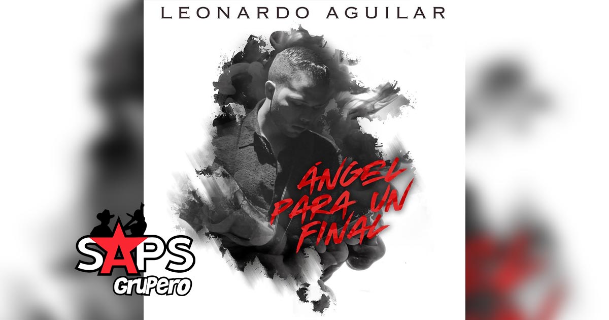 Leonardo Aguilar interpreta “Ángel Para Un Final” en nuevo tema
