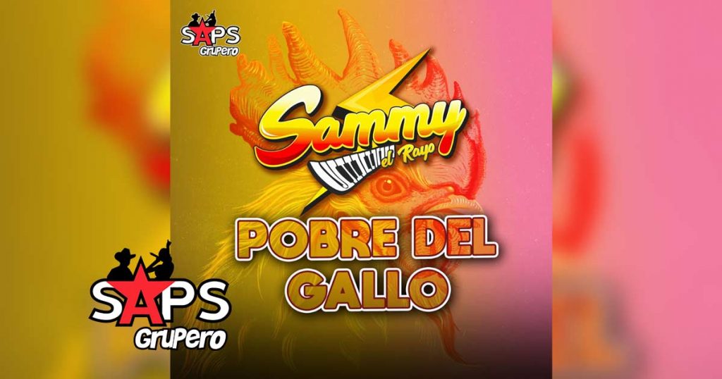 Pobre Del Gallo, Sammy El Rayo