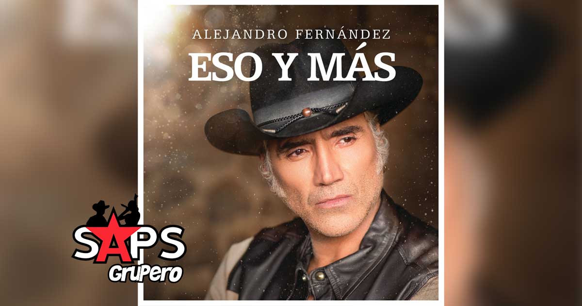 Alejandro Fernández apoya el gremio musical con “Eso Y Más”