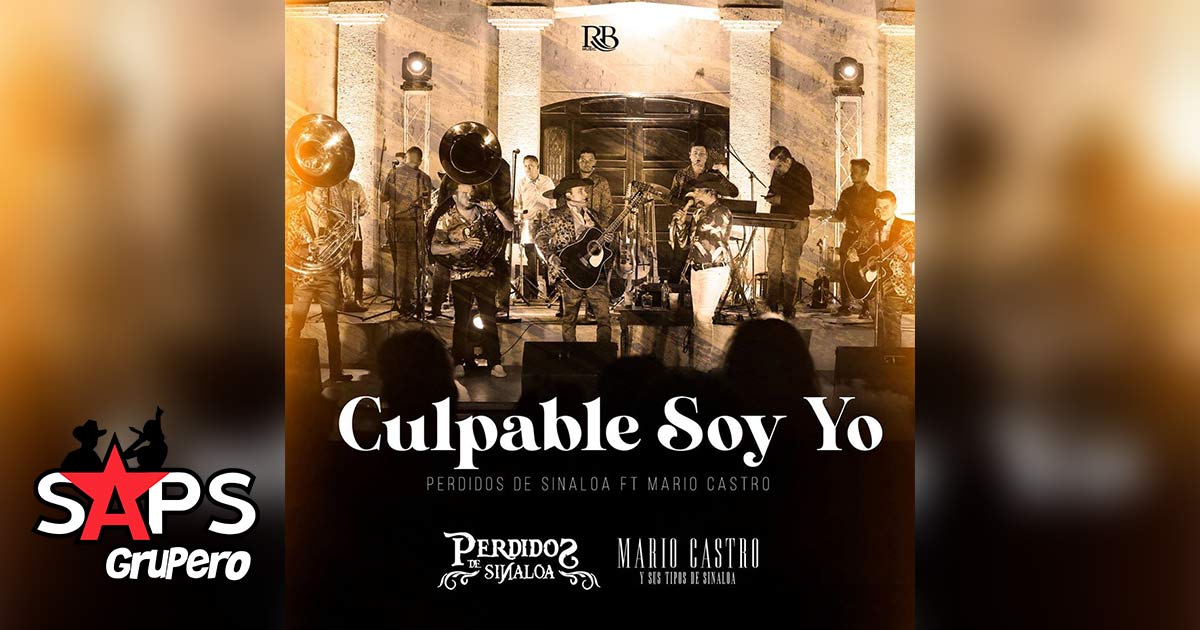 Letra Culpable Soy Yo – Perdidos de Sinaloa ft. Mario Castro