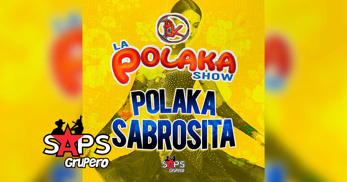 Letra Polaka Sabrosita – La Polaka Show