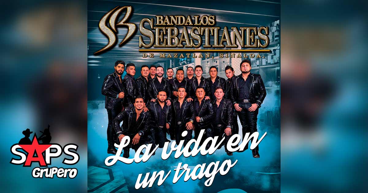 Letra La Vida En Un Trago – Banda Los Sebastianes